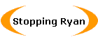 Stopping Ryan